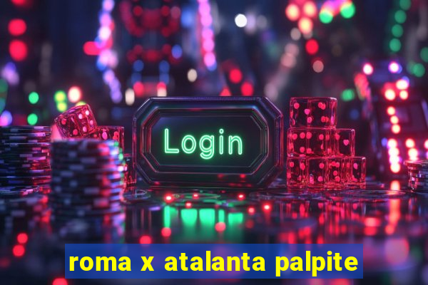 roma x atalanta palpite